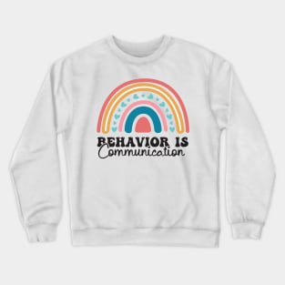 Behavior Is Communication SPED Teacher Gift, BCBA , autism , school psychology ,Special Ed Teacher Crewneck Sweatshirt